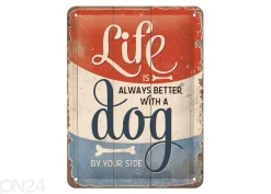 Retro metallitaulu Life is always better with a dog 15x20 cm cm